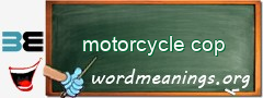 WordMeaning blackboard for motorcycle cop
